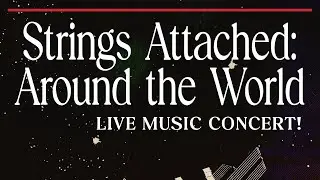Strings Around the World - Strings Attached 2025 (Song Time Stamps in Description)