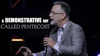 A Demonstrative Day Called Pentecost | Pastor Rick Hawkins