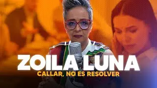 Zoila Luna, Callar y ocultar no es resolver
