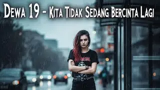 Dewa 19 &ndash; Kita Tidak Sedang Bercinta Lagi | AI Cover