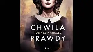Audiobook: Chwila prawdy - Tomasz Wandzel