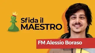 Sfida il MAESTRO - FM Alessio Boraso #3
