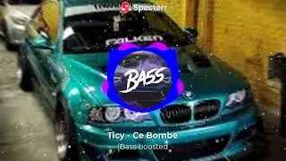 Ticy - Ce Bombe (Bass boosted)