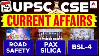 17th Jan 2026 UPSC Current Affairs | Road Safety, Pax Silica, BSL-4