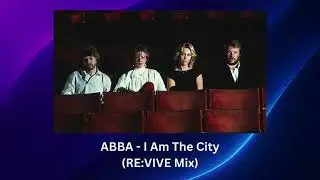 ABBA - I Am The City (RE:VIVE Extended Mix)