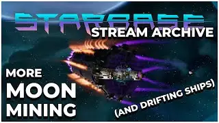 More Capital Ship Mining  |  Starbase  |  Stream Archive