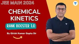 Chemical Kinetics  | JEE Main 2024 Crash Course | Girish Kumar Gupta | Rank Booster 1.0