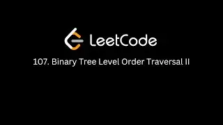 LeetCode 107. Binary Tree Level Order Traversal II