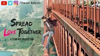 Spread Love Together | Roy Team Production | Short Movie !!!