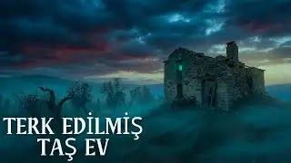 Urla'nın Terk Edilmiş Taş Evinde Bir Gece Ge&ccedil;irmek Zorunda Kaldım | Korku Hikayeleri
