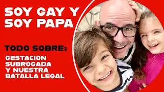 Soy gay y padre 👨‍👧‍👦 TODO sobre gestación subrogada y la batalla legal 💥