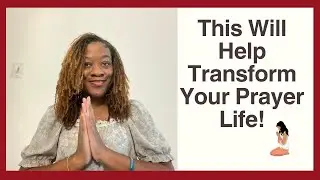 This Will Help Transform Your Prayer Life!