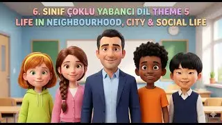 6. Sınıf &Ccedil;oklu Yabancı Dil THEME 5 LIFE IN NEIGHBOURHOOD, CITY & SOCIAL LIFE - Digital Story