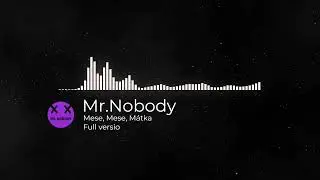 Mr.Nobody-Mese, Mese, M&aacute;tka (Full versio)