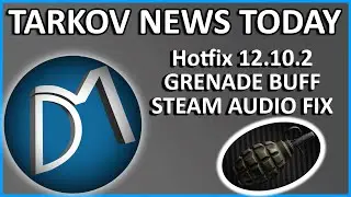 EFT NEWS UPDATE - NADE BUFF! Steam Audio Ghost Sounds Fixed?