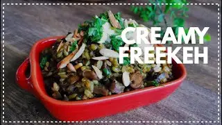 CREAMY FREEKEH WITH MUSHROOMS