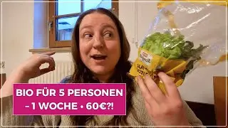 So ern&auml;hre ich 5 Personen 1 Woche lang mit BIO &ndash; f&uuml;r nur 60&euro; | Big Mary
