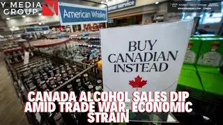 ALCOHOL SALES DOWN IN CANADA DUE TO TRADE WAR AND ECONOMIC PROBLEMS