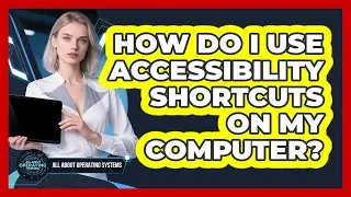 How Do I Use Accessibility Shortcuts On My Computer?
