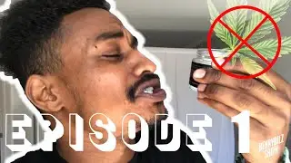 IM QUITTING WEED! Ep. 1