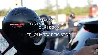 Class 209: Day 87 (Felony Traffic Stop Training)