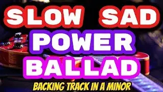 Slow Sad POWER BALLAD Backing Track in A Minor (Am)