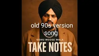 Take Notes(sidhu Moose wale) old 90s version song #punjabisong #hindisong #old #90s #song
