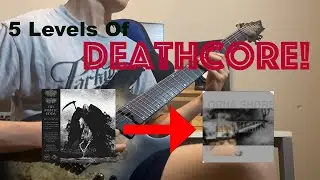 5 Levels of BRUTAL Deathcore Riffs!