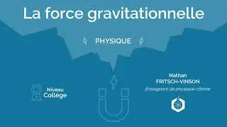 🧲 La force gravitationnelle ‖ Physique-chimie ‖ Collège