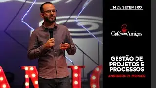 Gestão de Projetos e Processos com Anderson Moraes