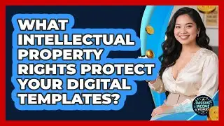 What Intellectual Property Rights Protect Your Digital Templates? - Passive Income Wizards