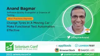 Changing Tyres In A Moving Car-Making Functional Test Automation Effective - Anand Bagmar #SeConf 22