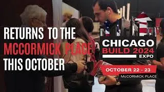 Chicago Build Expo, The Midwest's Largest Construction & Design Show Returns on October 22-23!