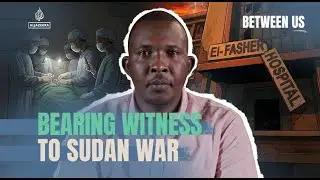 Bearing witness to Sudan war | Between Us