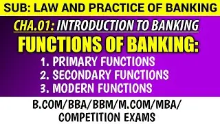 Functions of Banking: Primary, Secondary and Modern Functions | Introduction to Banking | Law and Pr