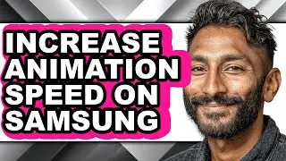 How to Increase Animation Speed on Samsung (full Guide)