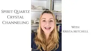 Spirit Quartz Crystal Channeling