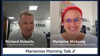 Marianne's Morningtalk with Richard Roberts from our vendor Mitel