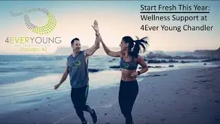 Start Fresh This Year: Wellness Support at 4Ever Young Chandler Pavilions