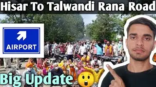 Talwandi Rana New Road Big Update 😲🤯|| Hisar Airport  ✈️