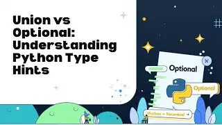 Union vs Optional in Python Type Hints