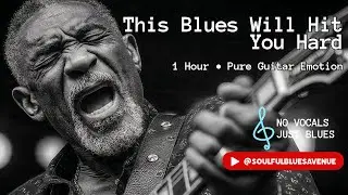 🔥 This Blues Will Hit You Hard 🎸 | 1 Hour of Pure Guitar Emotion (No Vocals)