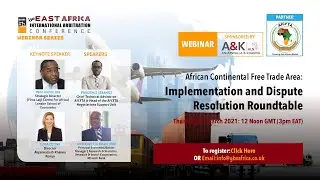 The AfCFTA: Implementation and Dispute Resolution, Thursday 4th March 2021, 12 Noon GMT (3pm EAT).