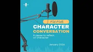 A Pause to Reflect on Character - Bonus Ep. #1 - January 2026