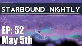 Starbound Nightly: EP 52