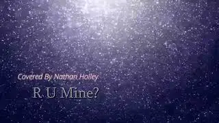 R U Mine? - Cover By Nathan Holley