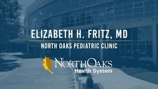 Get to Know Dr. Elizabeth H. Fritz with North Oaks Pediatric Clinic