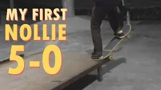 My First - Nollie 5-0