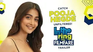 Pooja Hegde's MOST HONEST Interview on Filmfare | In The Ring | Trailer