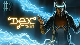 Dex Enhanced Edition - Part 2 - Getting Dock Blocked. Let's Play Gameplay.